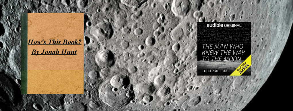 The Man Who Knew The Way to The Moon (How’s This&nbsp;Book?)