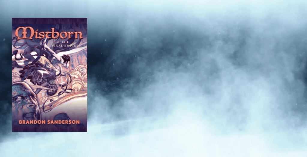 Mistborn The Final Empire: Paying Off Years of Being&nbsp;Pestered